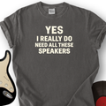 Need All These Speakers T-Shirt product image 1