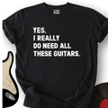 Need All These Guitars T-Shirt product image 1