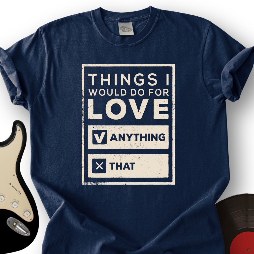 Things I Would Do For Love T-Shirt product image 1
