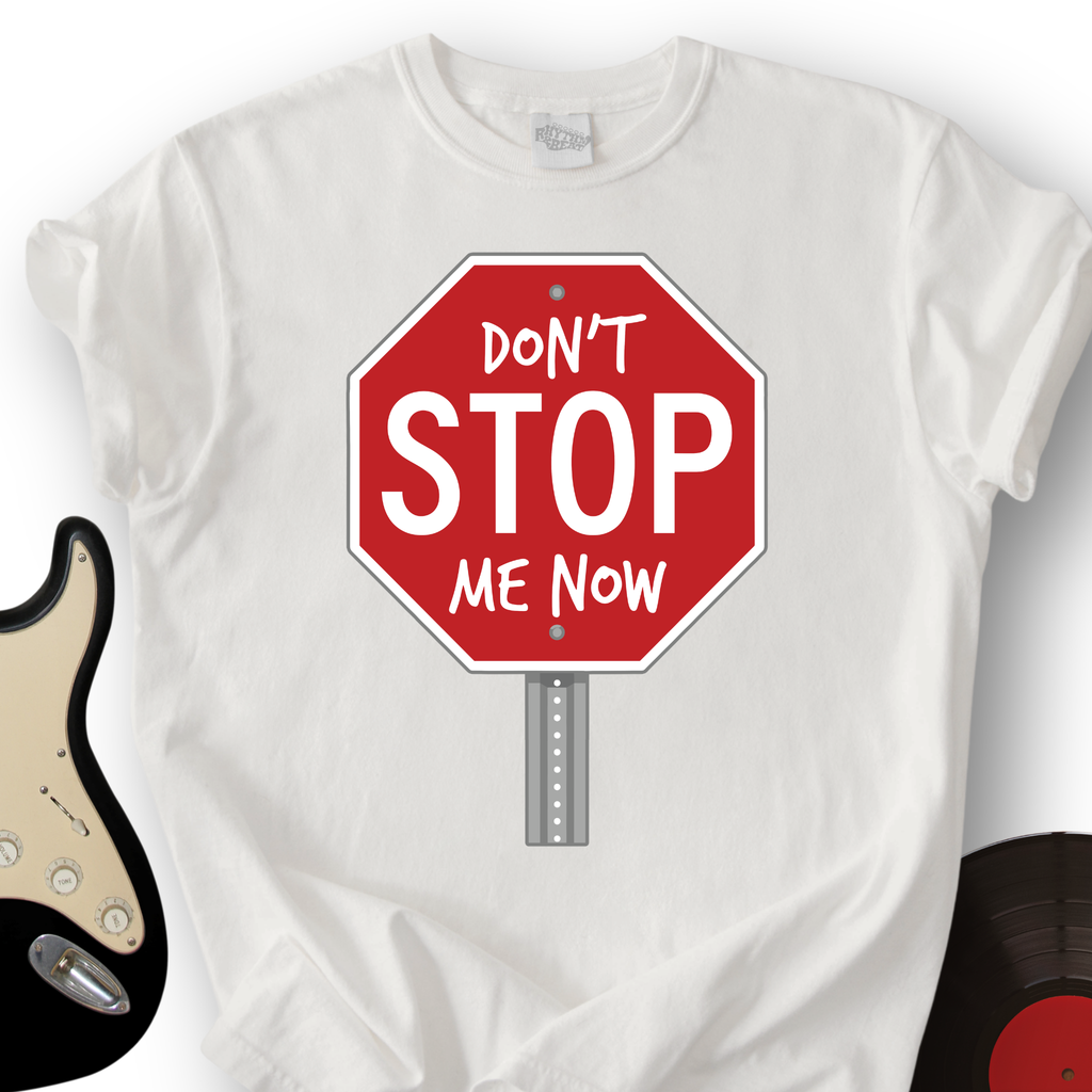Don't STOP Me Now T-Shirt product image 6