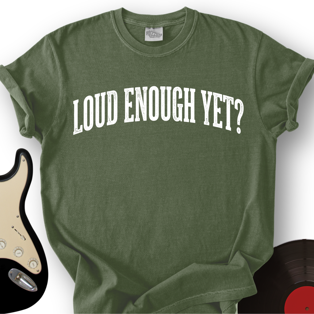 Loud Enough Yet T-Shirt product image 5
