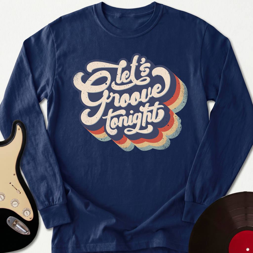 Let's Groove Tonight Long Sleeve