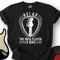 Relax The Bass Player Is Here T-Shirt product image 1