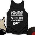 Education Is Important But Violin Is Importanter Tank Top