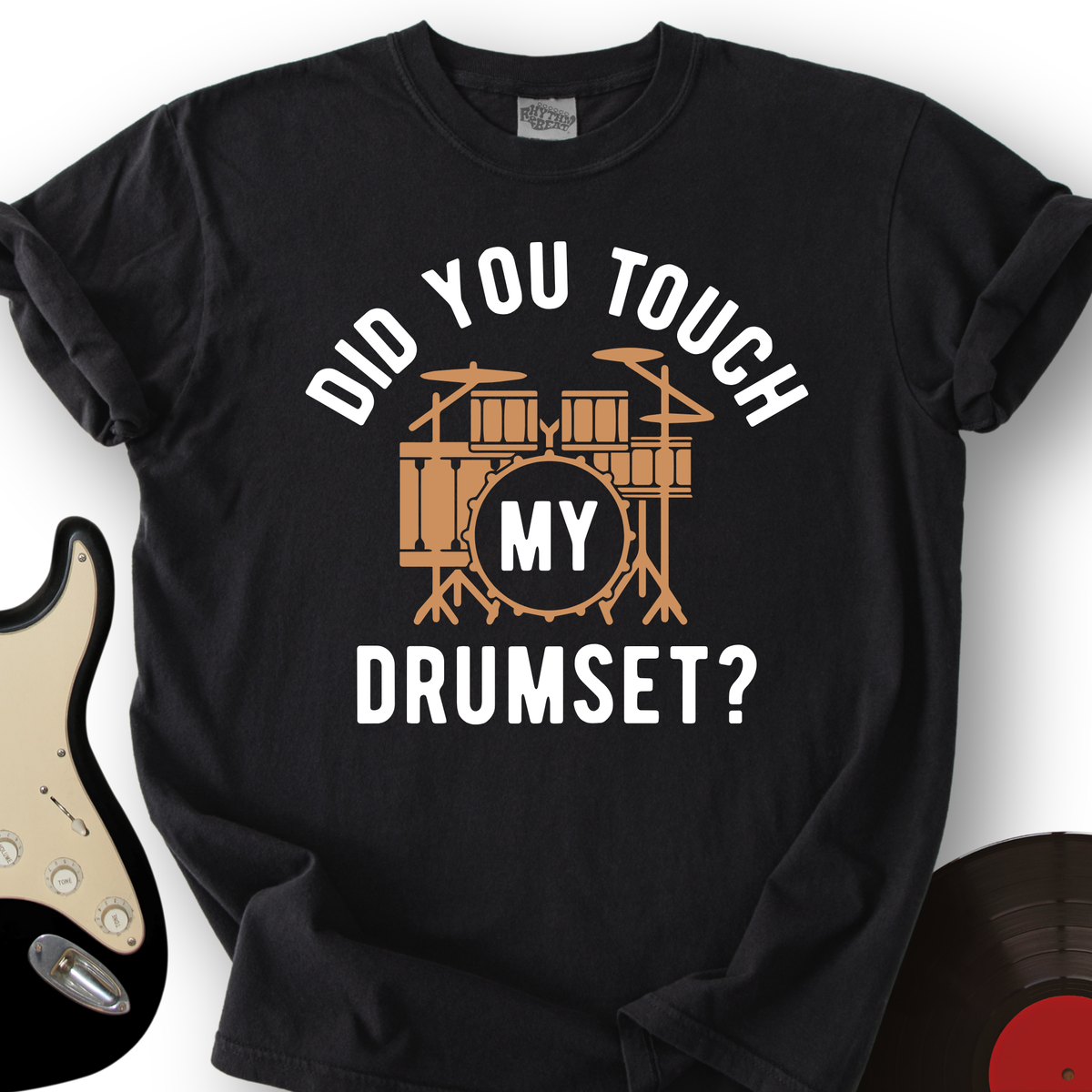 Did You Touch My Drumset T-Shirt product image 1