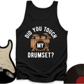 Did You Touch My Drumset Tank Top